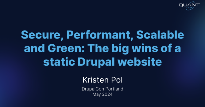 Quant Kristen Pol DrupalCon Portland 2024 Static Drupal Talk First Slide